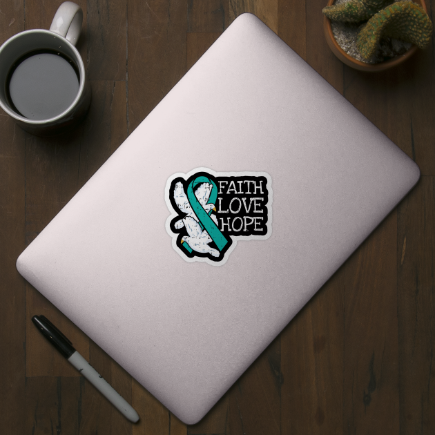 Faith Hope Love Teal Ribbon Ovarian Cancer Awarenesss by eldridgejacqueline